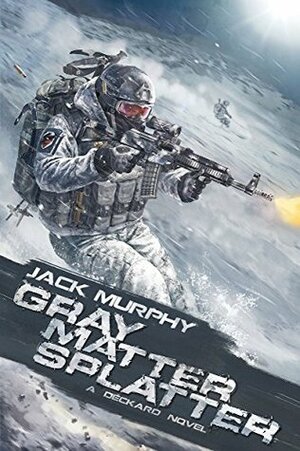 Gray Matter Splatter by Jack Murphy