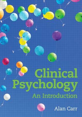 Clinical Psychology: An Introduction by Alan Carr