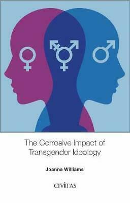 The Corrosive Impact of Transgender Ideology by Joanna Williams