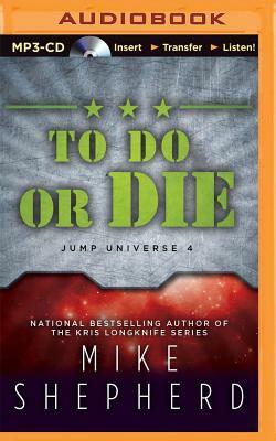To Do or Die by Mike Shepherd
