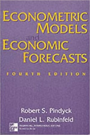 Econometric Models And Economic Forecasts by Robert S. Pindyck, Daniel L. Rubinfeld
