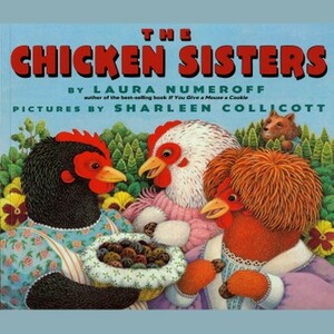 The Chicken Sisters by Laura Joffe Numeroff