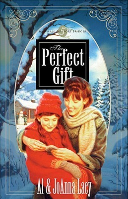 The Perfect Gift by Al Lacy, Joanna Lacy