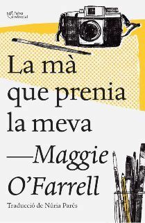 La mà que prenia la meva by Núria Parés, Maggie O'Farrell