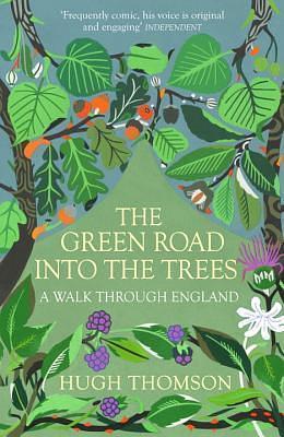 The Green Road Into the Trees: An Exploration of England by Hugh Thomson, Hugh Thomson