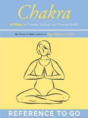 Chakra: Reference to Go: 50 Cards for Promoting Spiritual and Physical Health by Michele Damelio, Olivia H. Miller, Nicole Kaufman