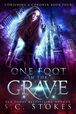 One Foot In The Grave by S.C. Stokes