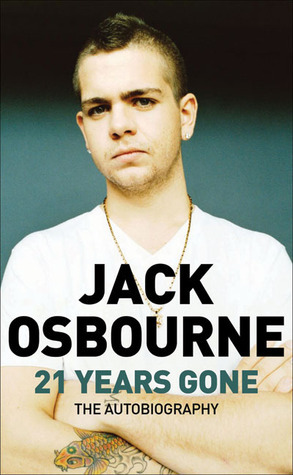 21 Years Gone: The Autobiography by Jack Osbourne