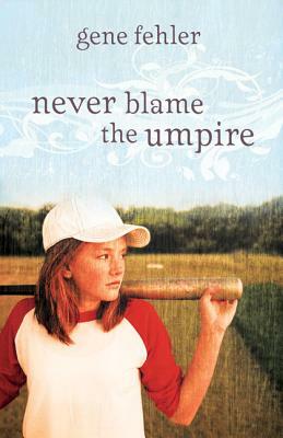 Never Blame the Umpire by Gene Fehler