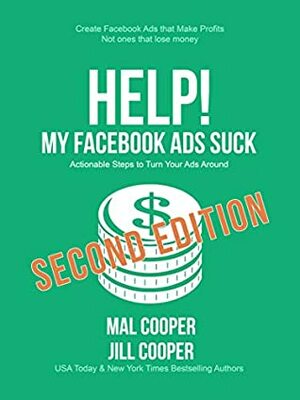 Help! My Facebook Ads Suck: Second Edition (Help! I'm an Author 2) by Mal Cooper, Jill Cooper