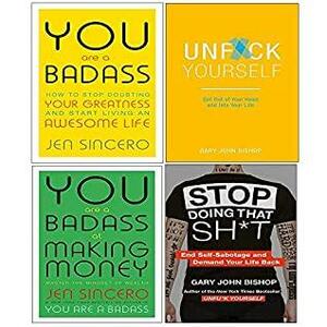 Stop Doing That Sht, unfuk yourself, You Are A Badass And At Making Money 4 Books Collection Set by Jen Sincero, Gary John Bishop