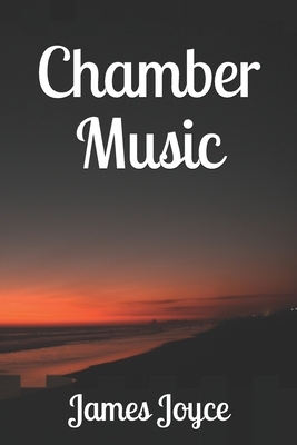 Chamber Music by James Joyce