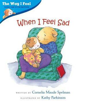 When I Feel Sad by Kathy Parkinson, Cornelia Maude Spelman