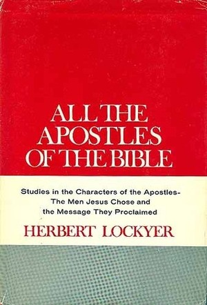 All the Apostles of the Bible by Herbert Lockyer