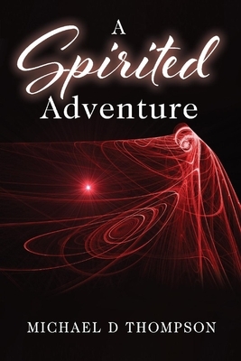 A Spirited Adventure by Michael Thompson