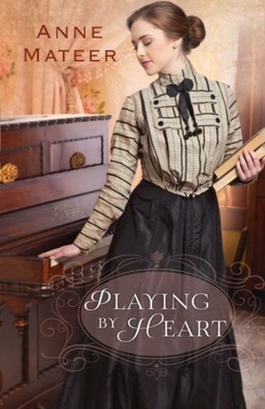Playing by Heart by Anne Mateer