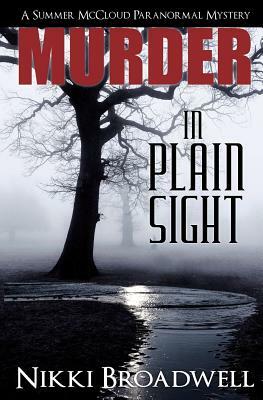 Murder in Plain Sight: A Summer McCloud paranormal mystery by Nikki Broadwell