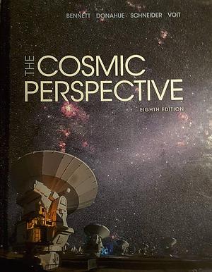 The Cosmic Perspective: Stars, galaxies &amp; cosmology by Mark Voit, Nicholas Schneider, Jeffrey O. Bennett, Megan Donahue