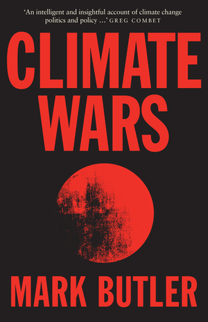 Climate Wars by Mark Butler