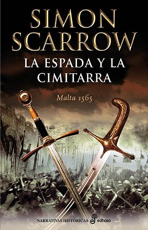 La espada y la cimitarra by Simon Scarrow