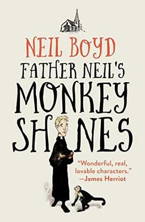 Father Neil's Monkeyshines (Bless Me, Father Book 6) by Neil Boyd