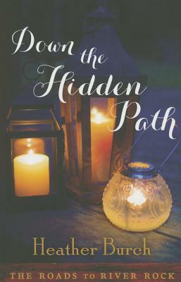 Down the Hidden Path by Heather Burch