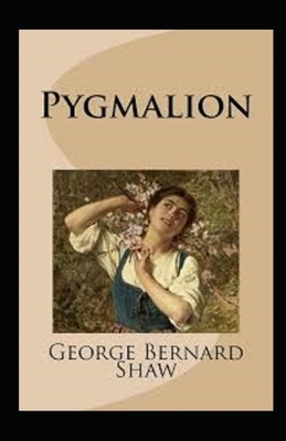 Pygmalion Illustrated by George Bernard Shaw