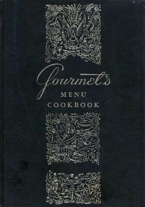 The Gourmet Menu Cookbook: a Collection of Epicurian Menus and Recipes by Gourmet Magazine