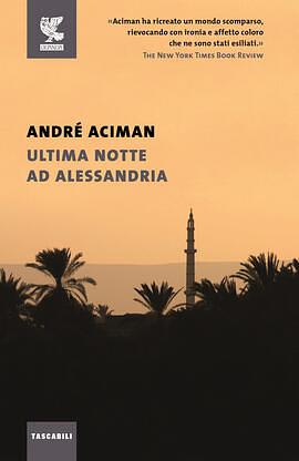 Ultima notte ad Alessandria by André Aciman