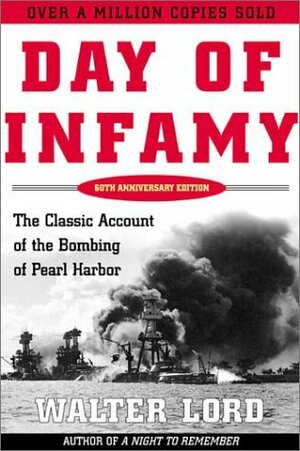 Day of Infamy: The Classic Account of the Bombing of Pearl Harbor by Walter Lord