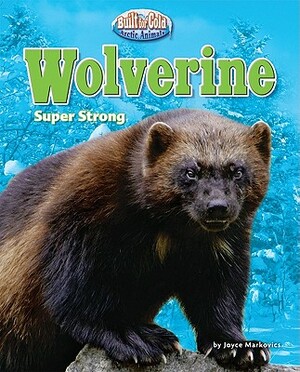 Wolverine: Super Strong by Joyce L. Markovics