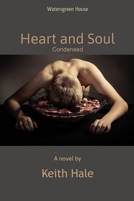 Heart and Soul: Condensed by Keith Hale