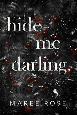 hide me darling by Maree Rose