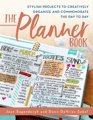 The Planner Book: Stylish Projects to Creatively Organize and Commemorate the Day to Day by Jean Sagendorph