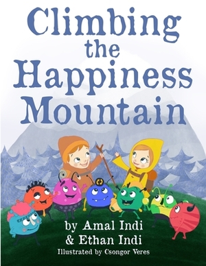 Climbing the Happiness Mountain by Amal Indi, Ethan Indi