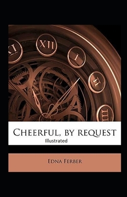 Cheerful-By Request Illustrated by Edna Ferber