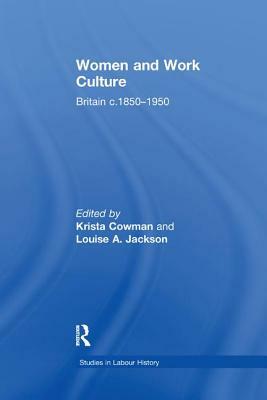 Women and Work Culture: Britain C.1850 1950 by Louise A. Jackson