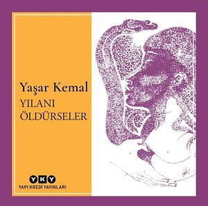 Yılanı Öldürseler by Yaşar Kemal