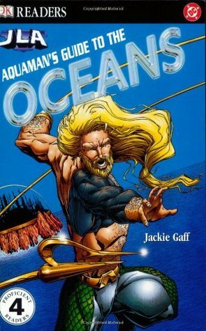 Aquaman's Guide to the Ocean by Jackie Gaff