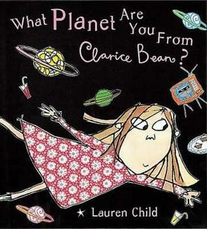 What Planet Are You From, Clarice Bean? by Lauren Child
