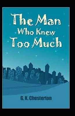 The Man Who Knew Too Much Illustrated by G.K. Chesterton