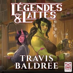 Légendes & Lattes by Travis Baldree