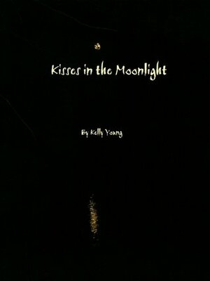 Kisses in the Moonlight by Kelly Young