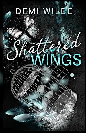 Shattered Wings  by Demi Wilde