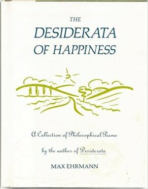 Desiderata of Happiness by Max Ehrmann