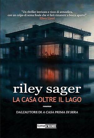 La casa oltre il lago by Riley Sager