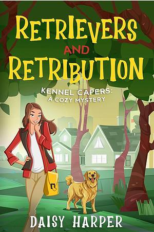 Retrievers and Retribution by Daisy Harper