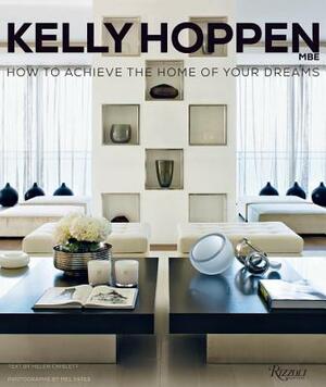 Kelly Hoppen: How to Achieve the Home of Your Dreams by Kelly Hoppen