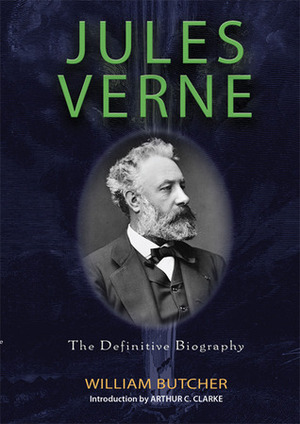 Jules Verne: The Definitive Biography by William Butcher