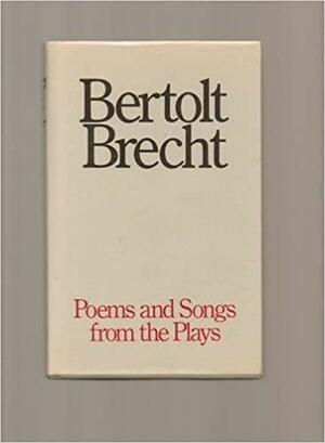 Poems and Songs from the Plays by Bertolt Brecht, John Willett